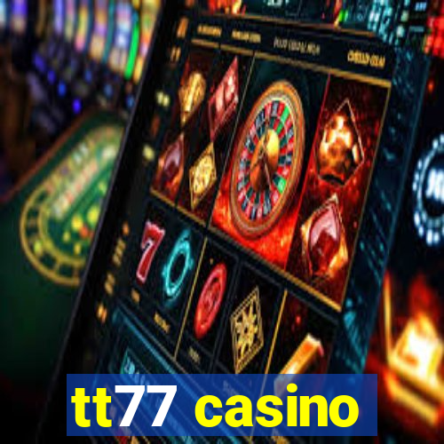 tt77 casino